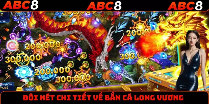 Đôi nét chi tiết về bắn cá long vương