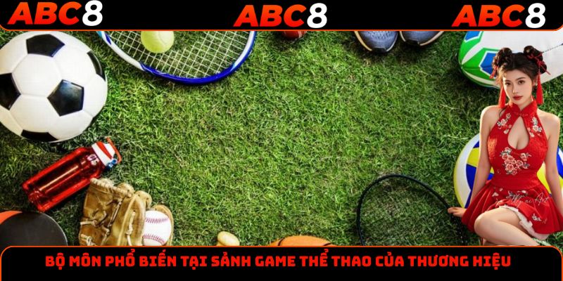 Bộ môn phổ biến tại sảnh game thể thao của thương hiệu