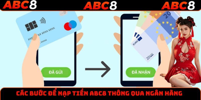 Các bước để nạp tiền ABC8 thông qua ngân hàng