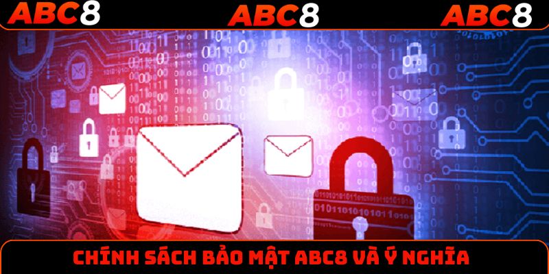 Chính sách bảo mật ABC8 và ý nghĩa