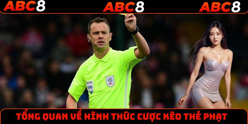 Một số thông tin cơ bản cần biết về loại hình kèo thẻ phạt