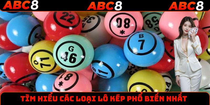 Những loại lô kép phổ biến nhất thời điểm hiện nay