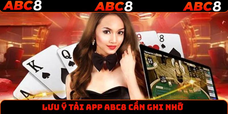 Lưu ý tải app ABC8 cần ghi nhớ