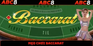 Mẹo Chơi Baccarat Cơ Bản, Dễ Hiểu Nhất Cho Người Mới