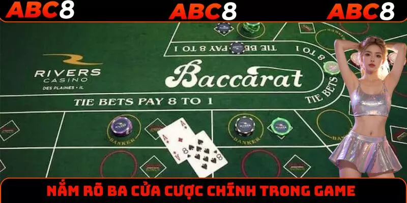 Nắm rõ ba cửa cược chính trong game