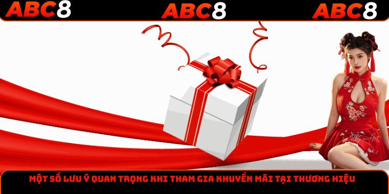 Một số lưu ý quan trọng khi tham gia khuyến mãi tại thương hiệu