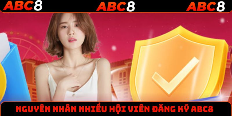 Nguyên nhân nhiều hội viên đăng ký ABC8
