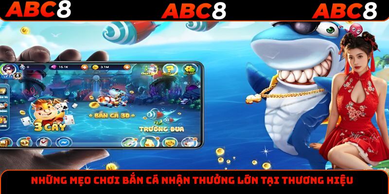Những mẹo chơi bắn cá nhận thưởng lớn tại thương hiệu