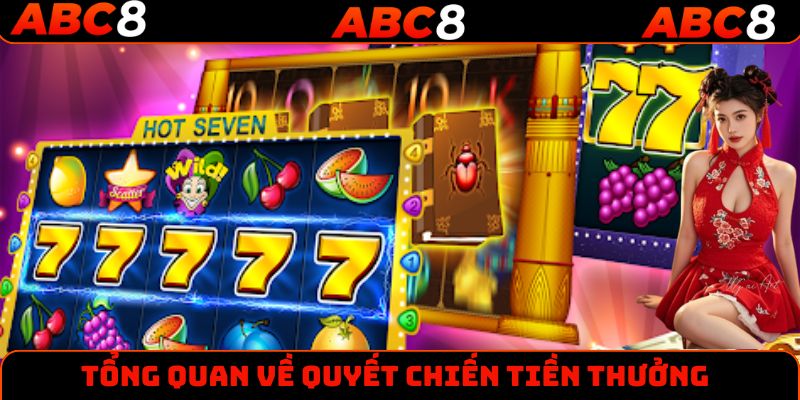 Đôi điều cần nắm được về trò chơi quyết chiến tiền thưởng