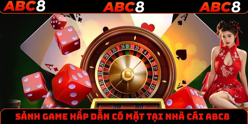 Sảnh game hấp dẫn có mặt tại nhà cái ABC8