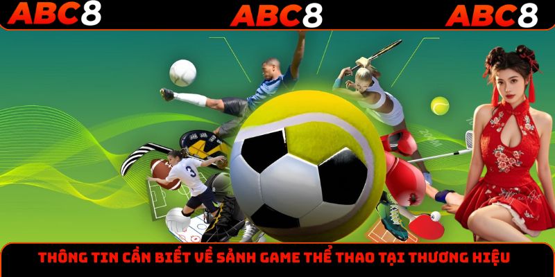 Thông tin cần biết về sảnh game thể thao tại thương hiệu