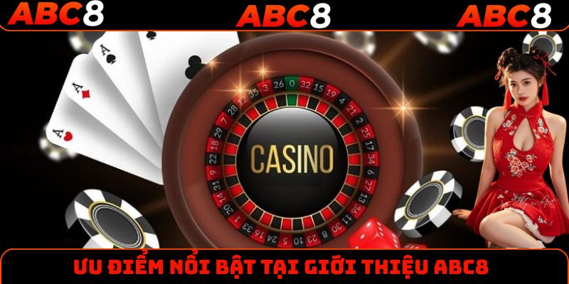 Ưu điểm nổi bật tại giới thiệu ABC8