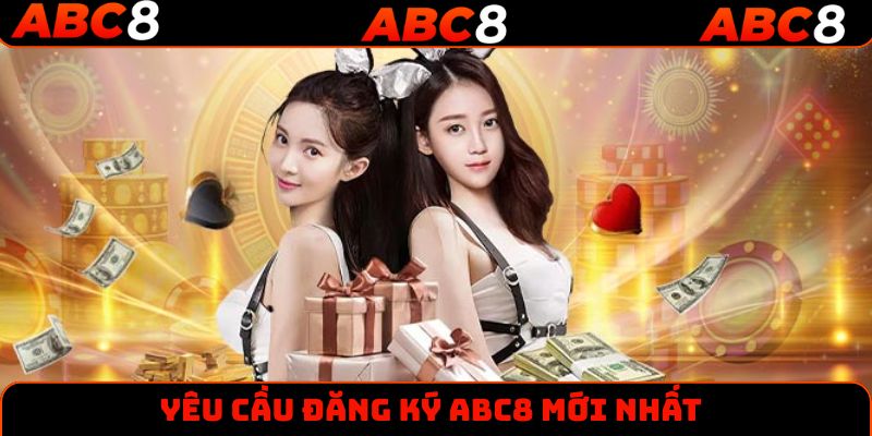 Yêu cầu đăng ký ABC8 mới nhất